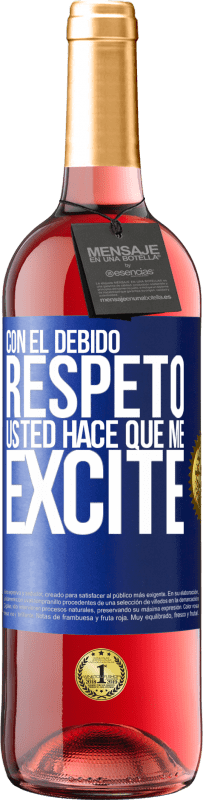 29,95 € Envío gratis | Vino Rosado Edición ROSÉ Con el debido respeto, usted hace que me excite Etiqueta Azul. Etiqueta personalizable Vino joven Cosecha 2024 Tempranillo