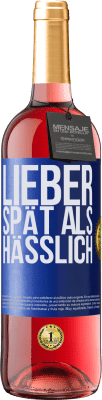 29,95 € Kostenloser Versand | Roséwein ROSÉ Ausgabe Lieber spät als hässlich Blaue Markierung. Anpassbares Etikett Junger Wein Ernte 2025 Tempranillo