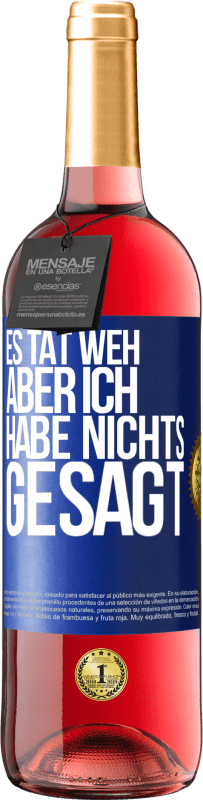 29,95 € Kostenloser Versand | Roséwein ROSÉ Ausgabe Es tat weh aber ich habe nichts gesagt Blaue Markierung. Anpassbares Etikett Junger Wein Ernte 2024 Tempranillo