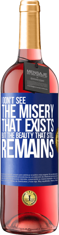29,95 € Бесплатная доставка | Розовое вино Издание ROSÉ Я не вижу несчастья, которое существует, но красота, которая все еще остается Синяя метка. Настраиваемая этикетка Молодое вино Урожай 2023 Tempranillo