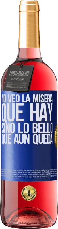 29,95 € Envío gratis | Vino Rosado Edición ROSÉ No veo la miseria que hay sino lo bello que aún queda Etiqueta Azul. Etiqueta personalizable Vino joven Cosecha 2024 Tempranillo