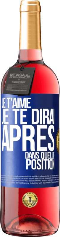 29,95 € Envoi gratuit | Vin rosé Édition ROSÉ Je t'aime. Je te dirai après dans quelle position Étiquette Bleue. Étiquette personnalisable Vin jeune Récolte 2024 Tempranillo