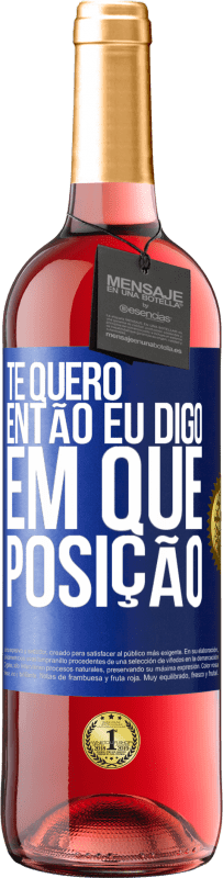 29,95 € Envio grátis | Vinho rosé Edição ROSÉ Te quero. Então eu digo em que posição Etiqueta Azul. Etiqueta personalizável Vinho jovem Colheita 2024 Tempranillo