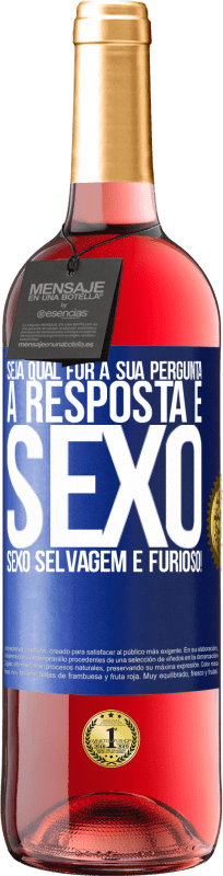 29,95 € Envio grátis | Vinho rosé Edição ROSÉ Seja qual for a sua pergunta, a resposta é sexo. Sexo selvagem e furioso! Etiqueta Azul. Etiqueta personalizável Vinho jovem Colheita 2024 Tempranillo