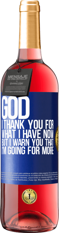 29,95 € Free Shipping | Rosé Wine ROSÉ Edition God, I thank you for what I have now, but I warn you that I'm going for more Blue Label. Customizable label Young wine Harvest 2024 Tempranillo