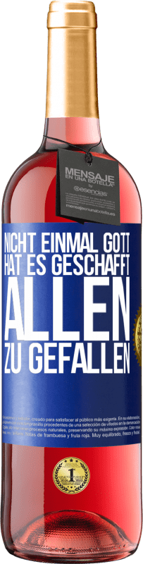 29,95 € Kostenloser Versand | Roséwein ROSÉ Ausgabe Nicht einmal Gott hat es geschafft, allen zu gefallen Blaue Markierung. Anpassbares Etikett Junger Wein Ernte 2025 Tempranillo