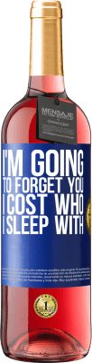 29,95 € Free Shipping | Rosé Wine ROSÉ Edition I'm going to forget you, I cost who I sleep with Blue Label. Customizable label Young wine Harvest 2024 Tempranillo