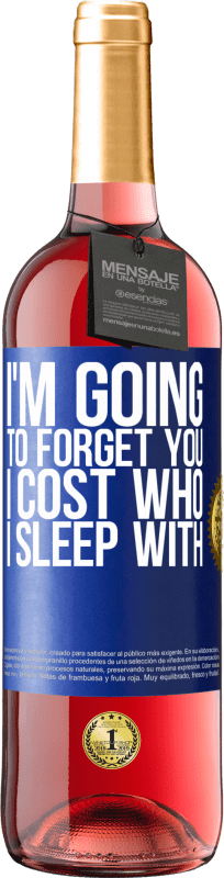 29,95 € Free Shipping | Rosé Wine ROSÉ Edition I'm going to forget you, I cost who I sleep with Blue Label. Customizable label Young wine Harvest 2023 Tempranillo