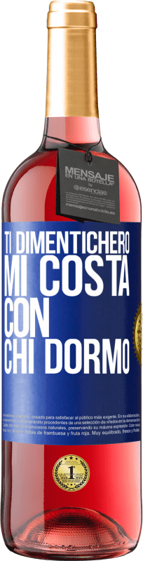 29,95 € Spedizione Gratuita | Vino rosato Edizione ROSÉ Ti dimenticherò, mi costa con chi dormo Etichetta Blu. Etichetta personalizzabile Vino giovane Raccogliere 2024 Tempranillo