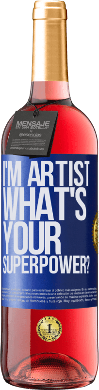 29,95 € Kostenloser Versand | Roséwein ROSÉ Ausgabe I'm artist. What's your superpower? Blaue Markierung. Anpassbares Etikett Junger Wein Ernte 2023 Tempranillo