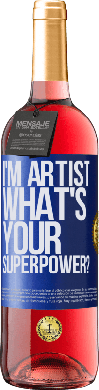 29,95 € Kostenloser Versand | Roséwein ROSÉ Ausgabe I'm artist. What's your superpower? Blaue Markierung. Anpassbares Etikett Junger Wein Ernte 2024 Tempranillo