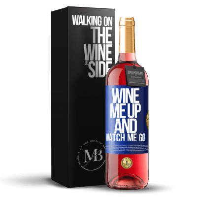 «Wine me up and watch me go!» Edição ROSÉ