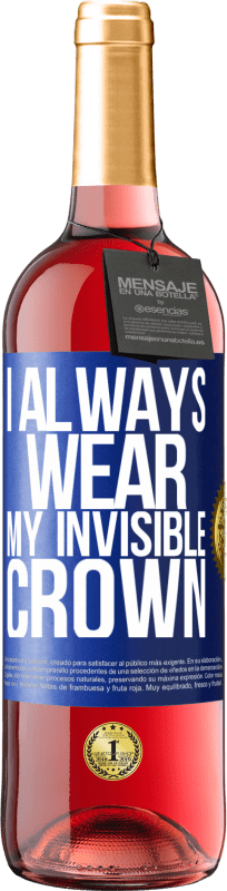 29,95 € Free Shipping | Rosé Wine ROSÉ Edition I always wear my invisible crown Blue Label. Customizable label Young wine Harvest 2023 Tempranillo