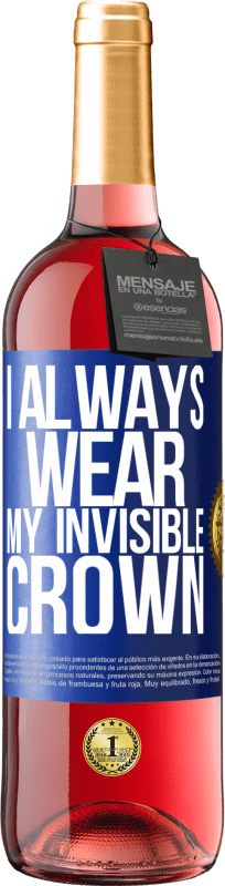 29,95 € Free Shipping | Rosé Wine ROSÉ Edition I always wear my invisible crown Blue Label. Customizable label Young wine Harvest 2024 Tempranillo