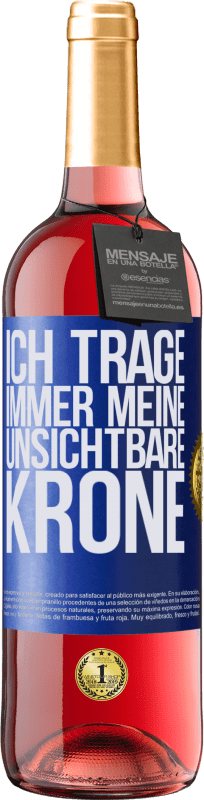 29,95 € Kostenloser Versand | Roséwein ROSÉ Ausgabe Ich trage immer meine unsichtbare Krone Blaue Markierung. Anpassbares Etikett Junger Wein Ernte 2024 Tempranillo