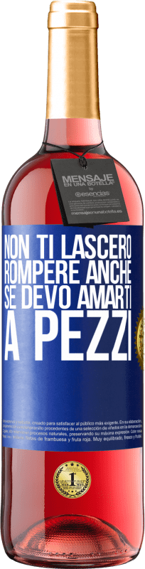 29,95 € Spedizione Gratuita | Vino rosato Edizione ROSÉ Non ti lascerò rompere anche se devo amarti a pezzi Etichetta Blu. Etichetta personalizzabile Vino giovane Raccogliere 2024 Tempranillo