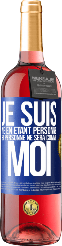 29,95 € Envoi gratuit | Vin rosé Édition ROSÉ Je suis né en étant personne. Et personne ne sera comme moi Étiquette Bleue. Étiquette personnalisable Vin jeune Récolte 2024 Tempranillo