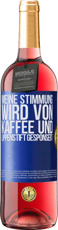 29,95 € Kostenloser Versand | Roséwein ROSÉ Ausgabe Meine Stimmung wird von Kaffee und Lippenstift gesponsert Blaue Markierung. Anpassbares Etikett Junger Wein Ernte 2023 Tempranillo
