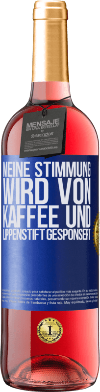 29,95 € Kostenloser Versand | Roséwein ROSÉ Ausgabe Meine Stimmung wird von Kaffee und Lippenstift gesponsert Blaue Markierung. Anpassbares Etikett Junger Wein Ernte 2025 Tempranillo