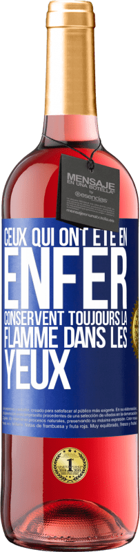 29,95 € Envoi gratuit | Vin rosé Édition ROSÉ Ceux qui ont été en enfer conservent toujours la flamme dans les yeux Étiquette Bleue. Étiquette personnalisable Vin jeune Récolte 2024 Tempranillo