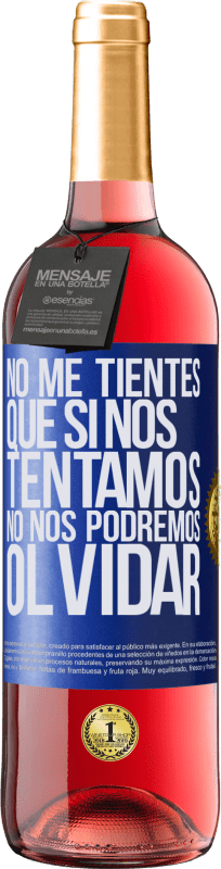 29,95 € Envío gratis | Vino Rosado Edición ROSÉ No me tientes, que si nos tentamos no nos podremos olvidar Etiqueta Azul. Etiqueta personalizable Vino joven Cosecha 2024 Tempranillo