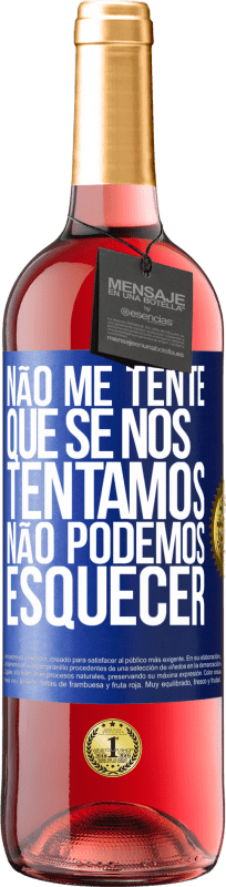 29,95 € Envio grátis | Vinho rosé Edição ROSÉ Não me tente, que se nos tentamos, não podemos esquecer Etiqueta Azul. Etiqueta personalizável Vinho jovem Colheita 2024 Tempranillo