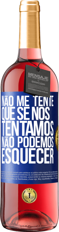 29,95 € Envio grátis | Vinho rosé Edição ROSÉ Não me tente, que se nos tentamos, não podemos esquecer Etiqueta Azul. Etiqueta personalizável Vinho jovem Colheita 2025 Tempranillo