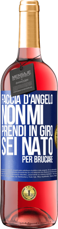 29,95 € Spedizione Gratuita | Vino rosato Edizione ROSÉ Faccia d'angelo, non mi prendi in giro, sei nato per bruciare Etichetta Blu. Etichetta personalizzabile Vino giovane Raccogliere 2024 Tempranillo