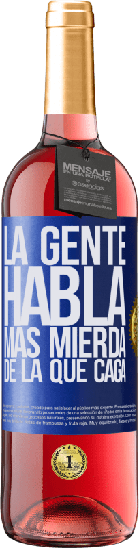 29,95 € Envío gratis | Vino Rosado Edición ROSÉ La gente habla más mierda de la que caga Etiqueta Azul. Etiqueta personalizable Vino joven Cosecha 2024 Tempranillo