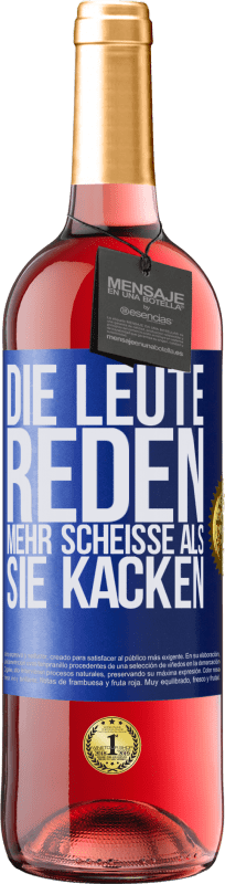 29,95 € Kostenloser Versand | Roséwein ROSÉ Ausgabe Die Leute reden mehr Scheiße als Scheiße Blaue Markierung. Anpassbares Etikett Junger Wein Ernte 2024 Tempranillo