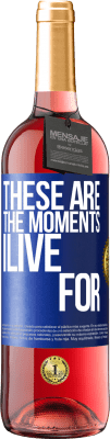 29,95 € Free Shipping | Rosé Wine ROSÉ Edition These are the moments I live for Blue Label. Customizable label Young wine Harvest 2025 Tempranillo