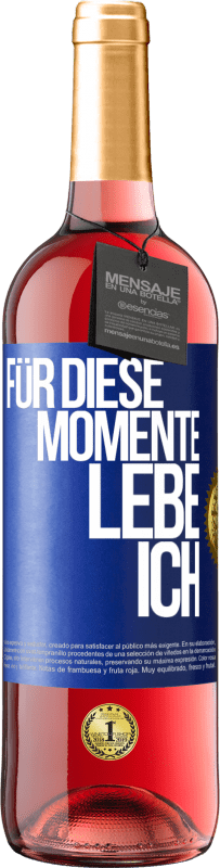 29,95 € Kostenloser Versand | Roséwein ROSÉ Ausgabe Für diese Momente lebe ich Blaue Markierung. Anpassbares Etikett Junger Wein Ernte 2023 Tempranillo