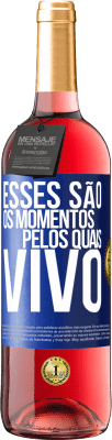 29,95 € Envio grátis | Vinho rosé Edição ROSÉ Esses são os momentos pelos quais vivo Etiqueta Azul. Etiqueta personalizável Vinho jovem Colheita 2023 Tempranillo