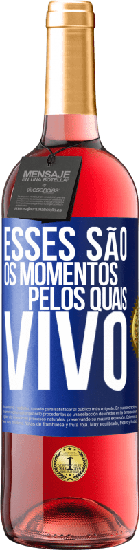 29,95 € Envio grátis | Vinho rosé Edição ROSÉ Esses são os momentos pelos quais vivo Etiqueta Azul. Etiqueta personalizável Vinho jovem Colheita 2024 Tempranillo