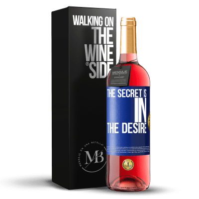 «The secret is in the desire» ROSÉ Edition