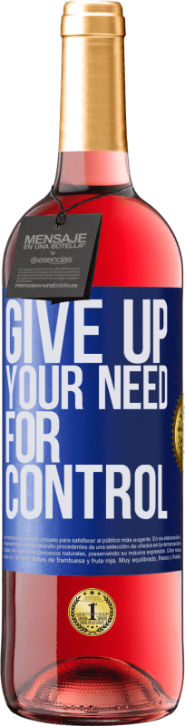 29,95 € Kostenloser Versand | Roséwein ROSÉ Ausgabe Give up your need for control Blaue Markierung. Anpassbares Etikett Junger Wein Ernte 2023 Tempranillo