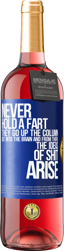 29,95 € Free Shipping | Rosé Wine ROSÉ Edition Never hold a fart. They go up the column, get into the brain and from there the ideas of shit arise Blue Label. Customizable label Young wine Harvest 2023 Tempranillo