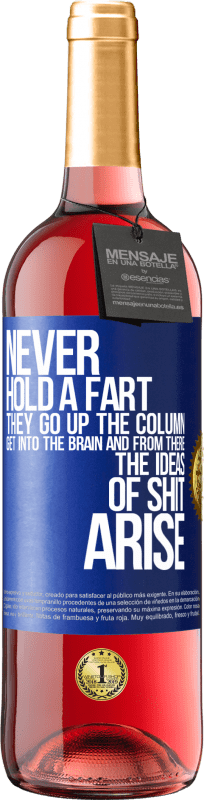 29,95 € Free Shipping | Rosé Wine ROSÉ Edition Never hold a fart. They go up the column, get into the brain and from there the ideas of shit arise Blue Label. Customizable label Young wine Harvest 2025 Tempranillo