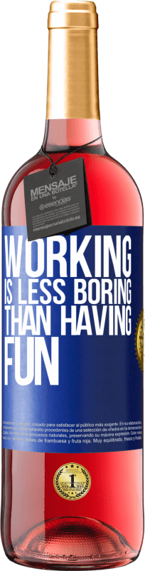 29,95 € Free Shipping | Rosé Wine ROSÉ Edition Working is less boring than having fun Blue Label. Customizable label Young wine Harvest 2024 Tempranillo