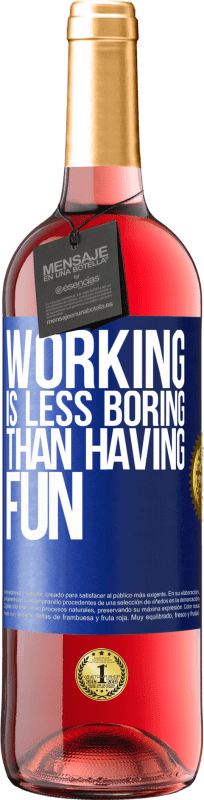 29,95 € Free Shipping | Rosé Wine ROSÉ Edition Working is less boring than having fun Blue Label. Customizable label Young wine Harvest 2025 Tempranillo