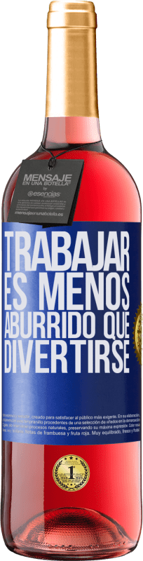 29,95 € Envío gratis | Vino Rosado Edición ROSÉ Trabajar es menos aburrido que divertirse Etiqueta Azul. Etiqueta personalizable Vino joven Cosecha 2024 Tempranillo