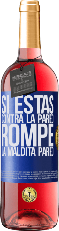 29,95 € Envío gratis | Vino Rosado Edición ROSÉ Si estás contra la pared, rompe la maldita pared Etiqueta Azul. Etiqueta personalizable Vino joven Cosecha 2024 Tempranillo