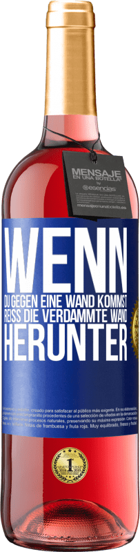 29,95 € Kostenloser Versand | Roséwein ROSÉ Ausgabe Wenn du gegen eine Wand kommst, reiß die verdammte Wand herunter Blaue Markierung. Anpassbares Etikett Junger Wein Ernte 2024 Tempranillo