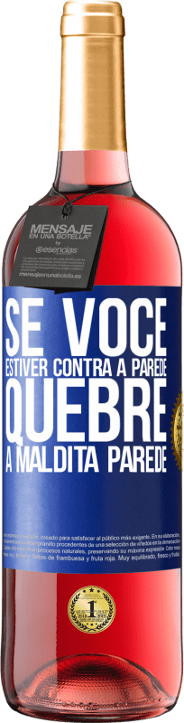 29,95 € Envio grátis | Vinho rosé Edição ROSÉ Se você estiver contra a parede, quebre a maldita parede Etiqueta Azul. Etiqueta personalizável Vinho jovem Colheita 2024 Tempranillo