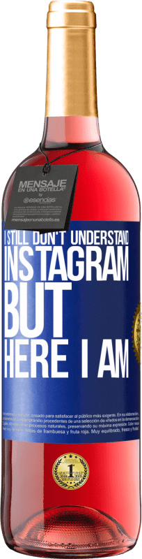 29,95 € Free Shipping | Rosé Wine ROSÉ Edition I still don't understand Instagram, but here I am Blue Label. Customizable label Young wine Harvest 2023 Tempranillo