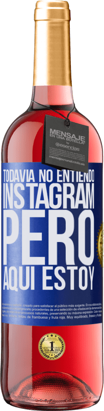 29,95 € Envío gratis | Vino Rosado Edición ROSÉ Todavía no entiendo Instagram, pero aquí estoy Etiqueta Azul. Etiqueta personalizable Vino joven Cosecha 2023 Tempranillo