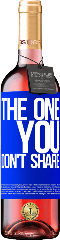 29,95 € Envoi gratuit | Vin rosé Édition ROSÉ The one you don't share Étiquette Bleue. Étiquette personnalisable Vin jeune Récolte 2025 Tempranillo