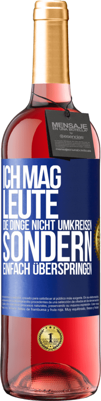 29,95 € Kostenloser Versand | Roséwein ROSÉ Ausgabe Ich mag Leute, die Dinge nicht umkreisen sondern einfach überspringen Blaue Markierung. Anpassbares Etikett Junger Wein Ernte 2024 Tempranillo