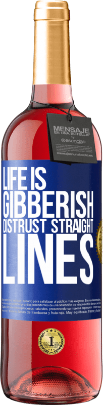 29,95 € Free Shipping | Rosé Wine ROSÉ Edition Life is gibberish, distrust straight lines Blue Label. Customizable label Young wine Harvest 2024 Tempranillo