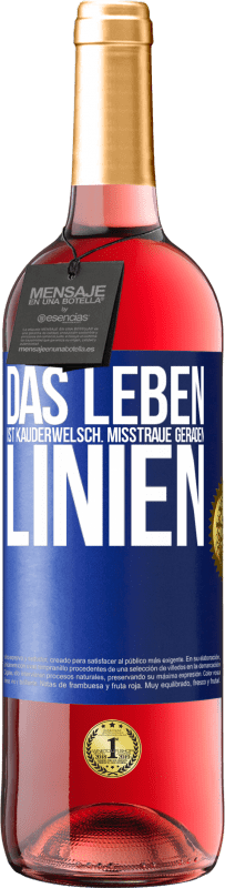 29,95 € Kostenloser Versand | Roséwein ROSÉ Ausgabe Das Leben ist Kauderwelsch. Misstraue geraden Linien Blaue Markierung. Anpassbares Etikett Junger Wein Ernte 2024 Tempranillo